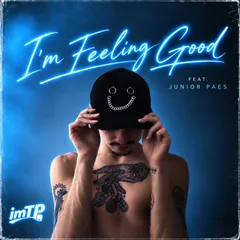 I'm Feeling Good cover: neon blue script title over a shirtless, tattooed figure pulling down a black cap with a chain smiley face